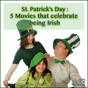 St. Patrick's Day: 5 Movies that Celebrate being Irish